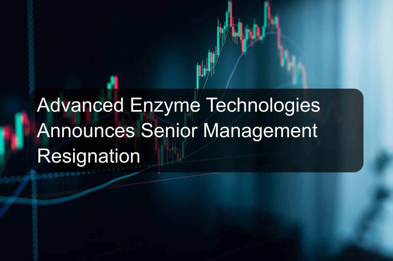Advanced Enzyme Technologies Announces Senior Management Resignation