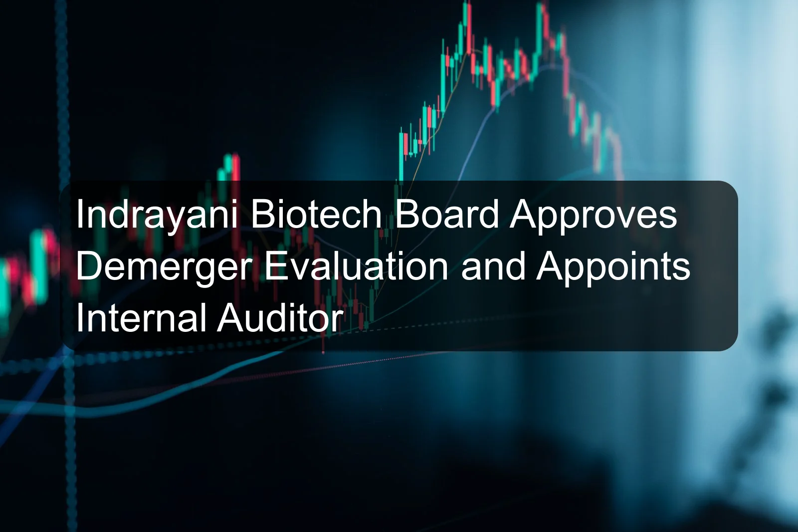 Indrayani Biotech Board Approves Demerger Evaluation and Appoints Internal Auditor Indrayani Biotech Board Approves Demerger Evaluation and Appoints Internal Auditor