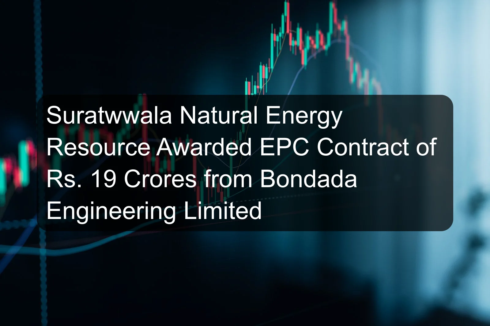 Suratwwala Natural Energy Resource Awarded EPC Contract of Rs. 19 Crores from Bondada Engineering Limited
