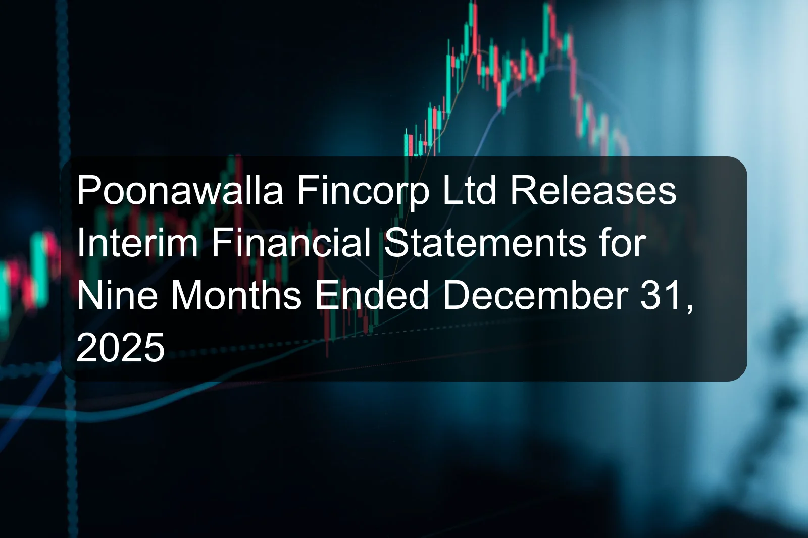Poonawalla Fincorp Ltd Releases Interim Financial Statements for Nine Months Ended December 31, 2025