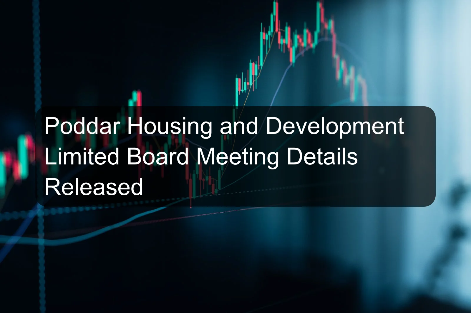 Poddar Housing and Development Limited Board Meeting Details Released