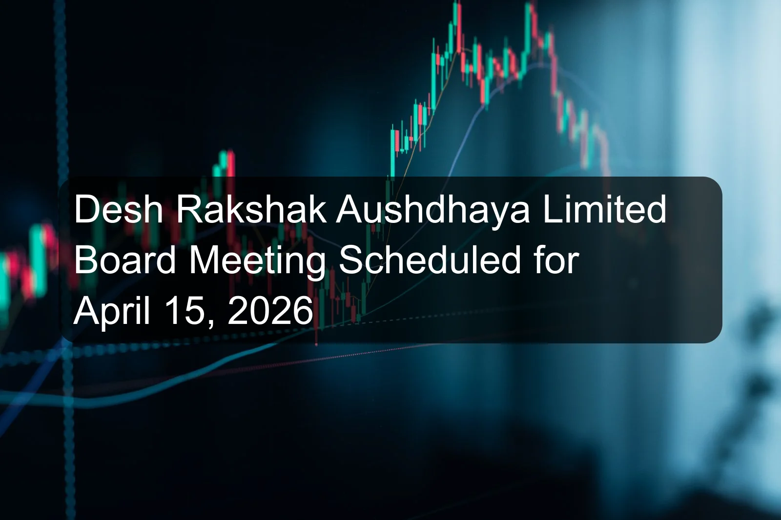 Desh Rakshak Aushdhaya Limited Board Meeting Scheduled for April 15, 2026 Desh Rakshak Aushdhaya Limited Board Meeting Scheduled for April 15, 2026