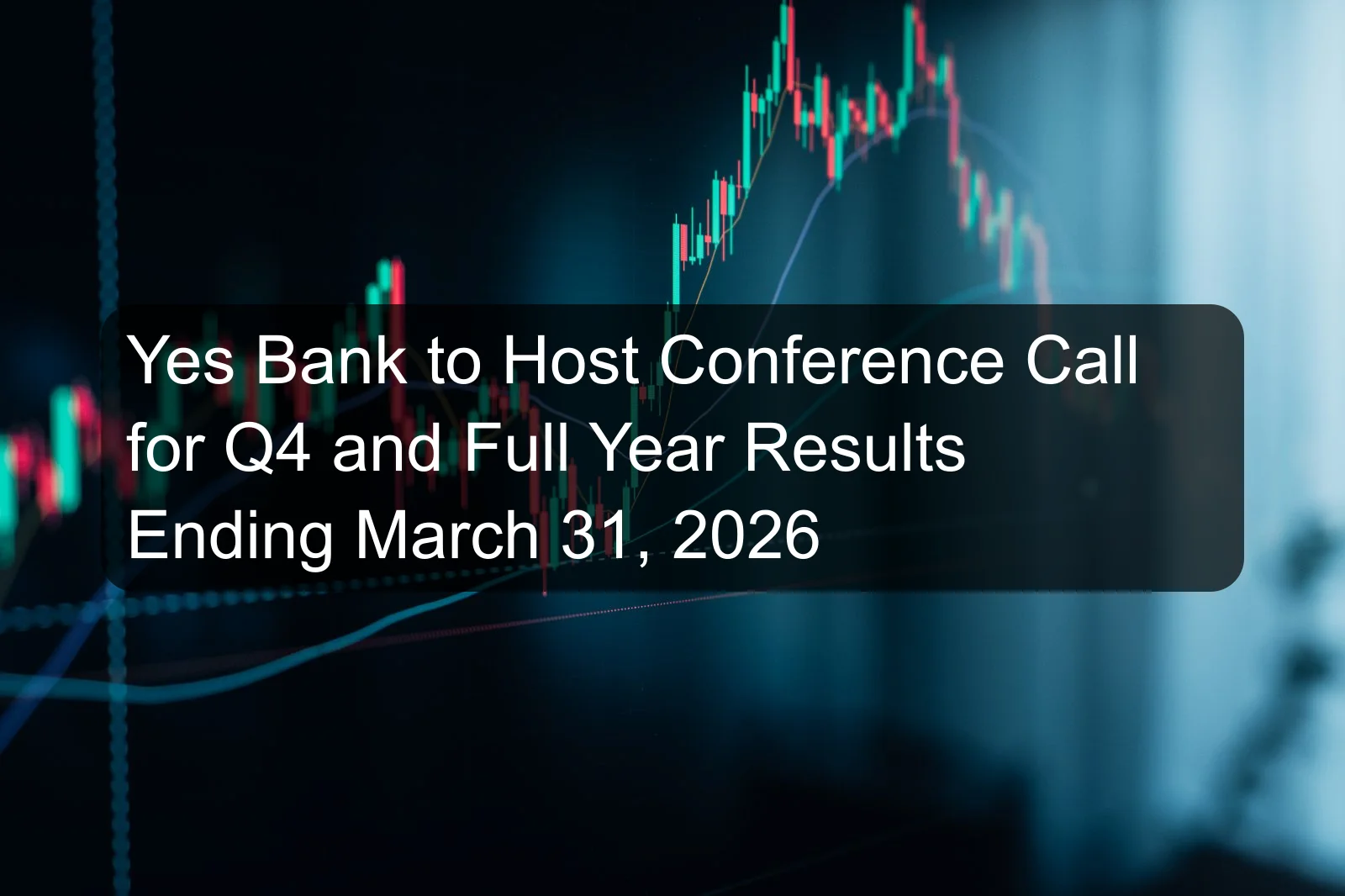Yes Bank to Host Conference Call for Q4 and Full Year Results Ending March 31, 2026