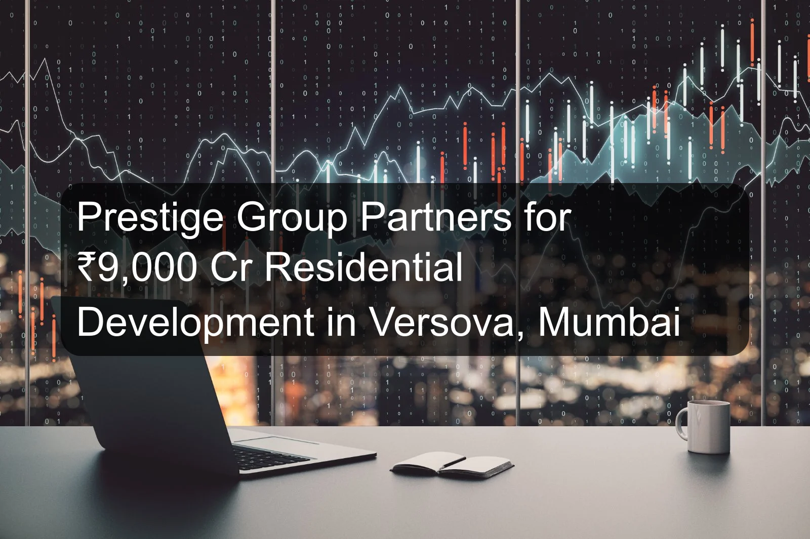Prestige Group Partners for ₹9,000 Cr Residential Development in Versova, Mumbai
