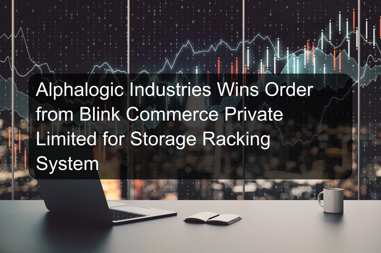 Alphalogic Industries Wins Order from Blink Commerce Private Limited for Storage Racking System