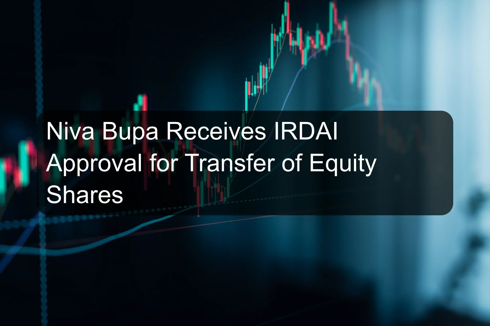 Niva Bupa Receives IRDAI Approval for Transfer of Equity Shares
