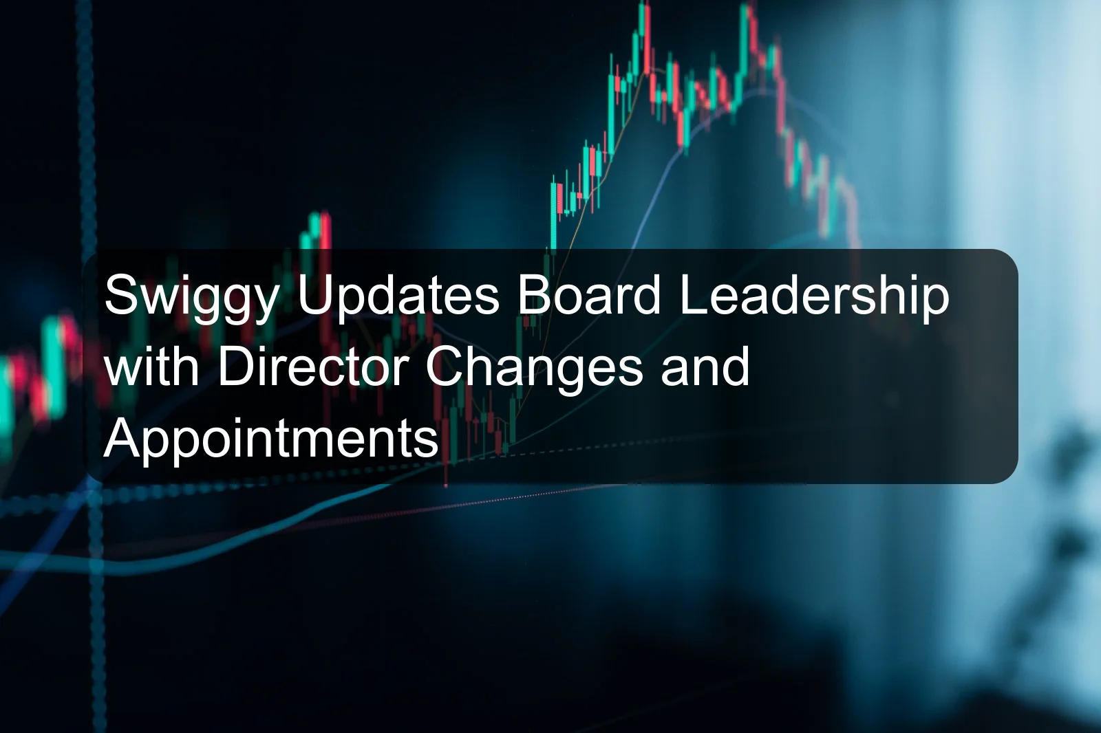 Swiggy Updates Board Leadership with Director Changes and Appointments Swiggy Updates Board Leadership with Director Changes and Appointments