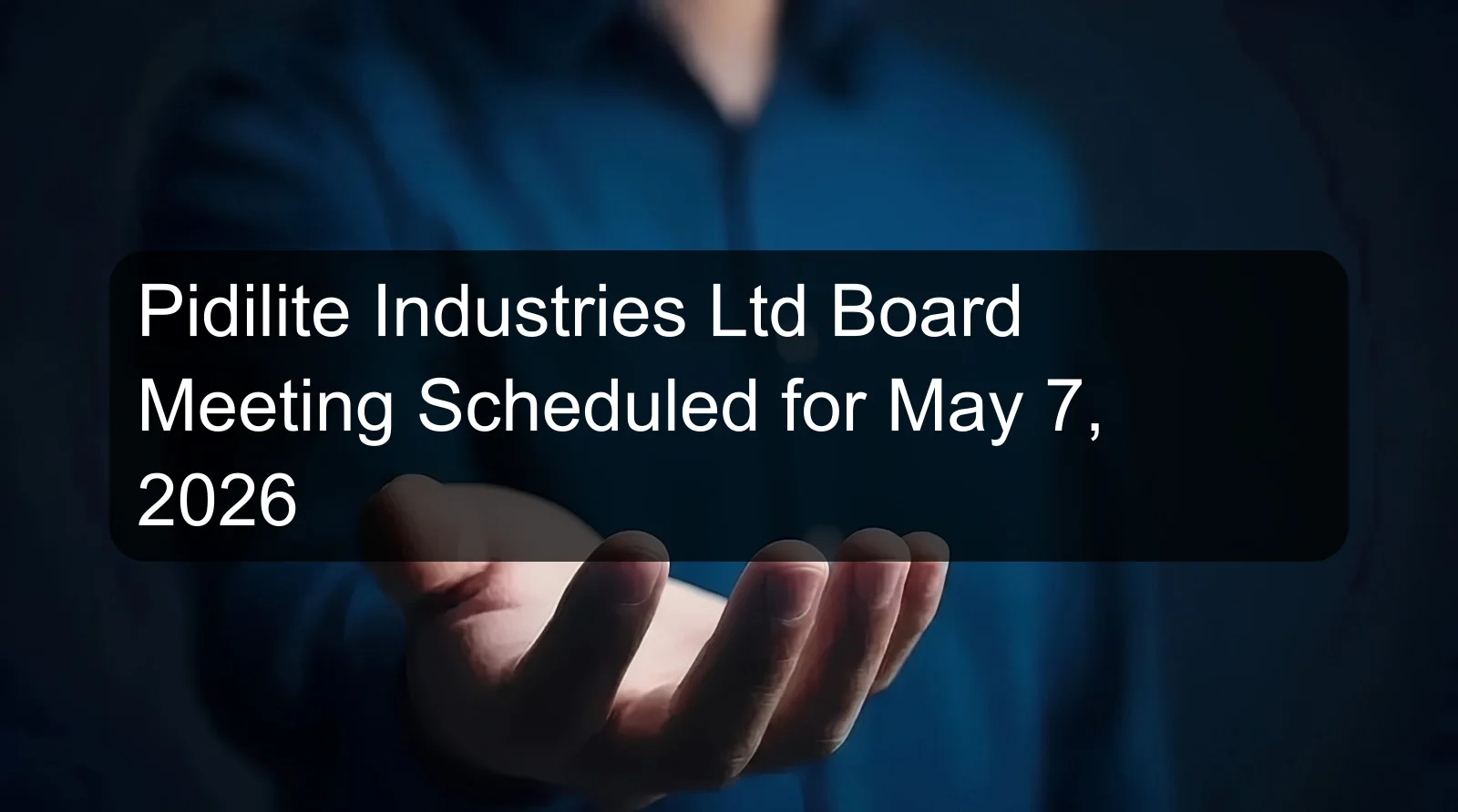 Pidilite Industries Ltd Board Meeting Scheduled for May 7, 2026