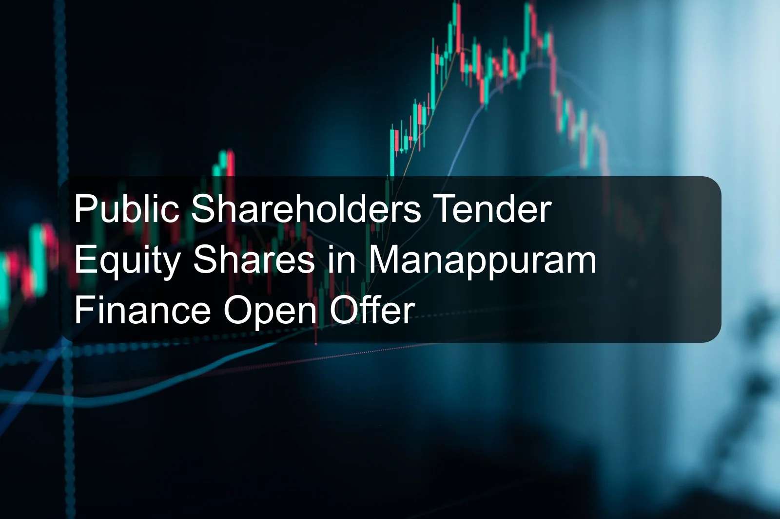 Public Shareholders Tender Equity Shares in Manappuram Finance Open Offer