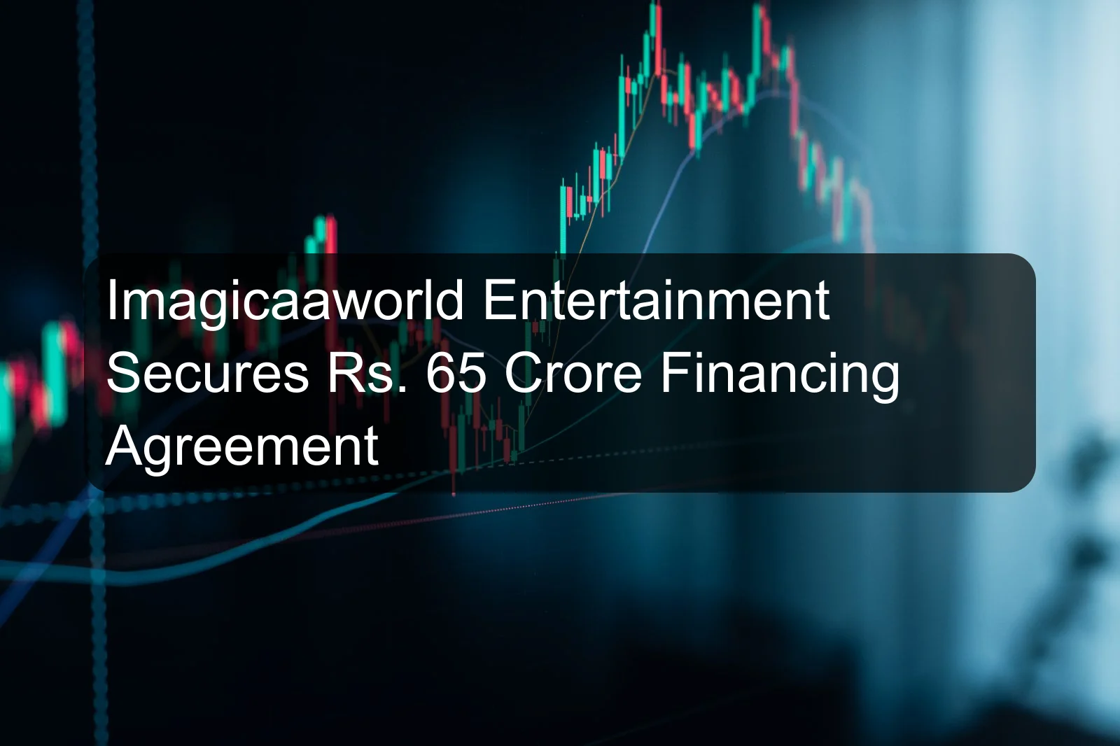 Imagicaaworld Entertainment Secures Rs. 65 Crore Financing Agreement