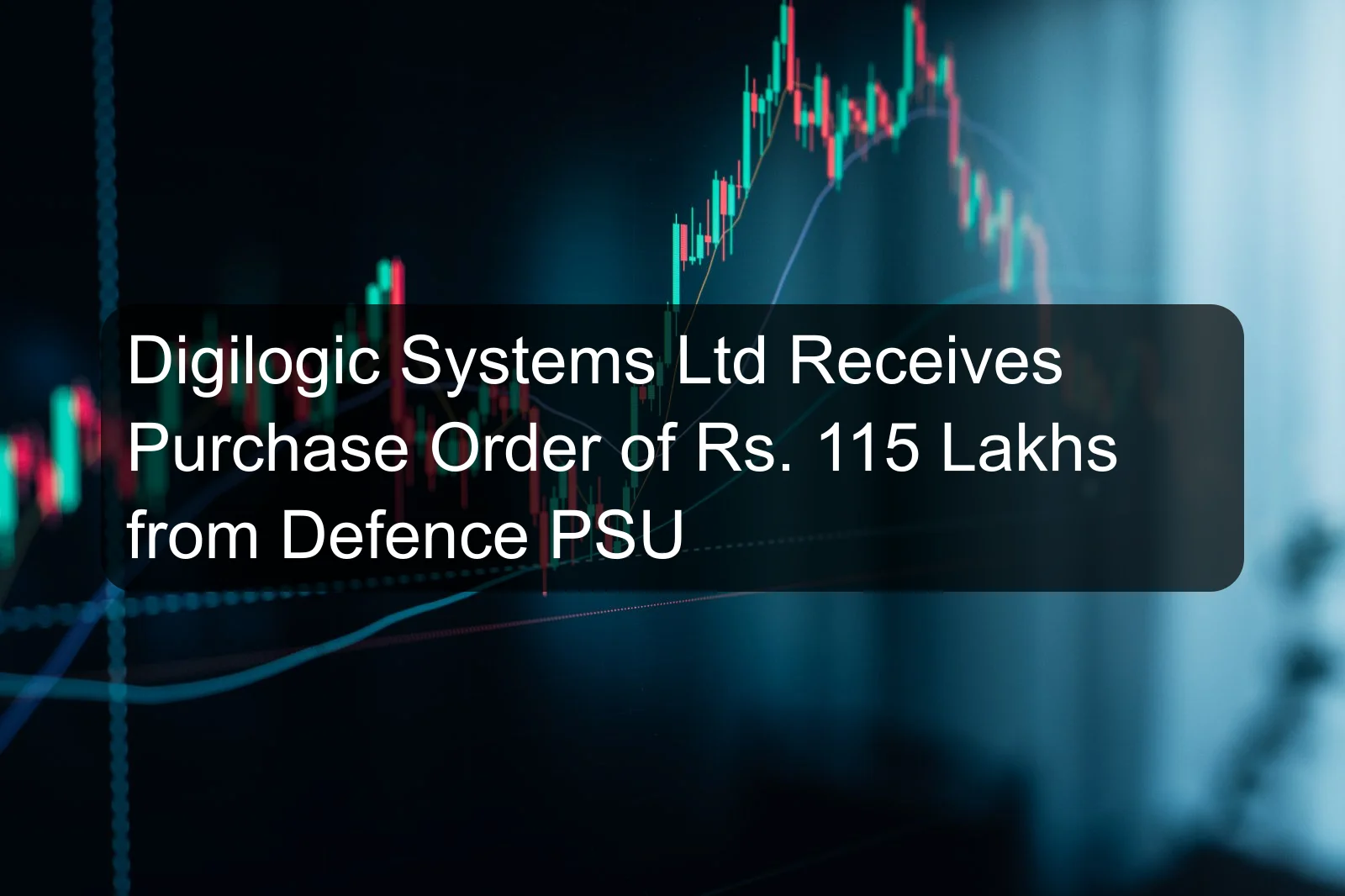 Digilogic Systems Ltd Receives Purchase Order of Rs. 115 Lakhs from Defence PSU