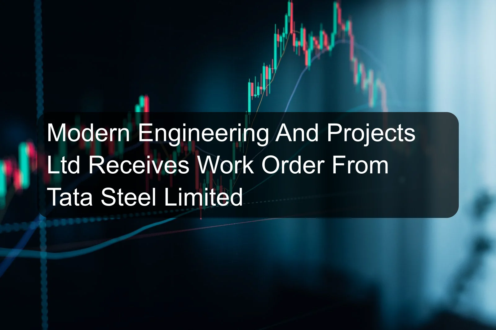 Modern Engineering And Projects Ltd Receives Work Order From Tata Steel Limited
