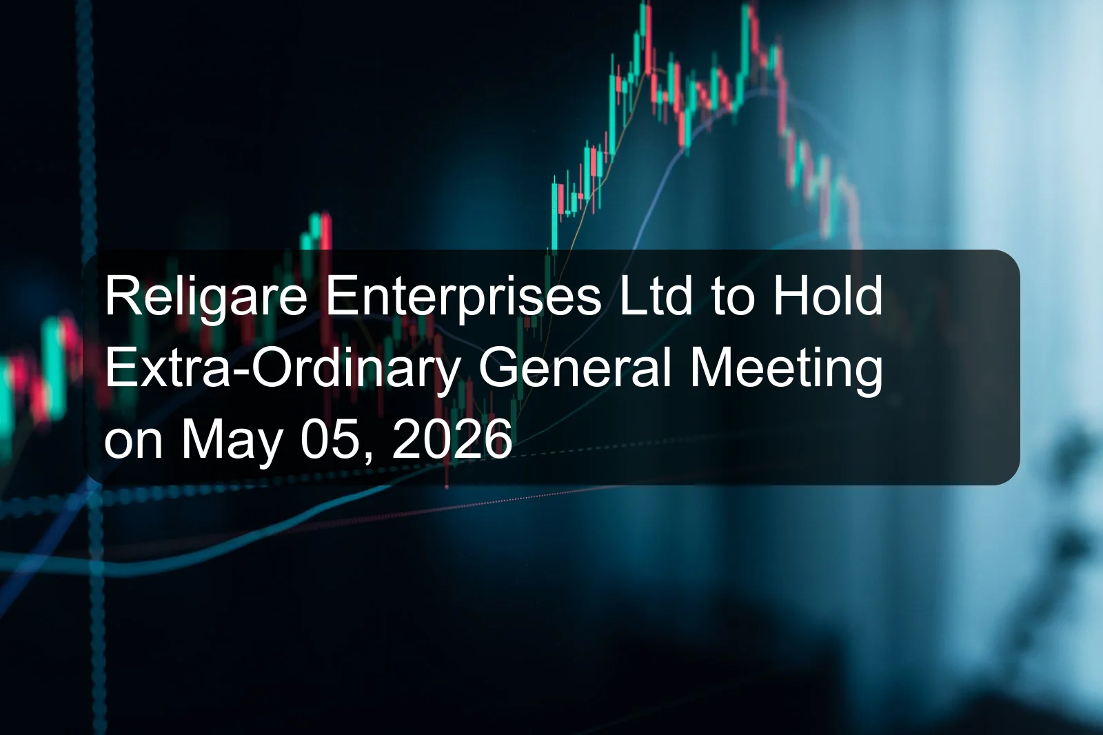 Religare Enterprises Ltd to Hold Extra-Ordinary General Meeting on May 05, 2026