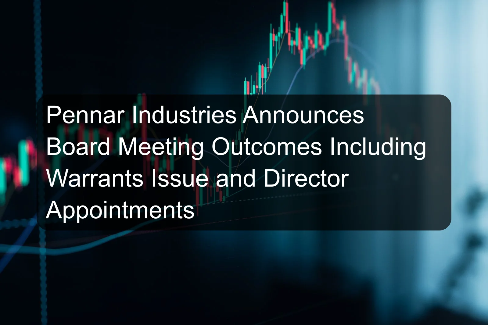 Pennar Industries Announces Board Meeting Outcomes Including Warrants Issue and Director Appointments