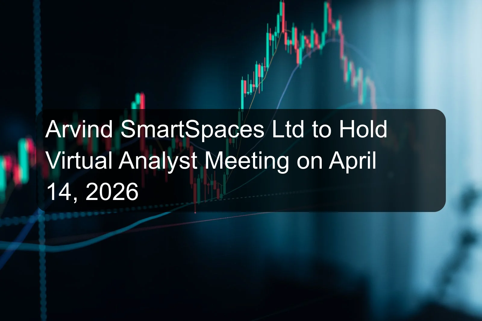Arvind SmartSpaces Ltd to Hold Virtual Analyst Meeting on April 14, 2026