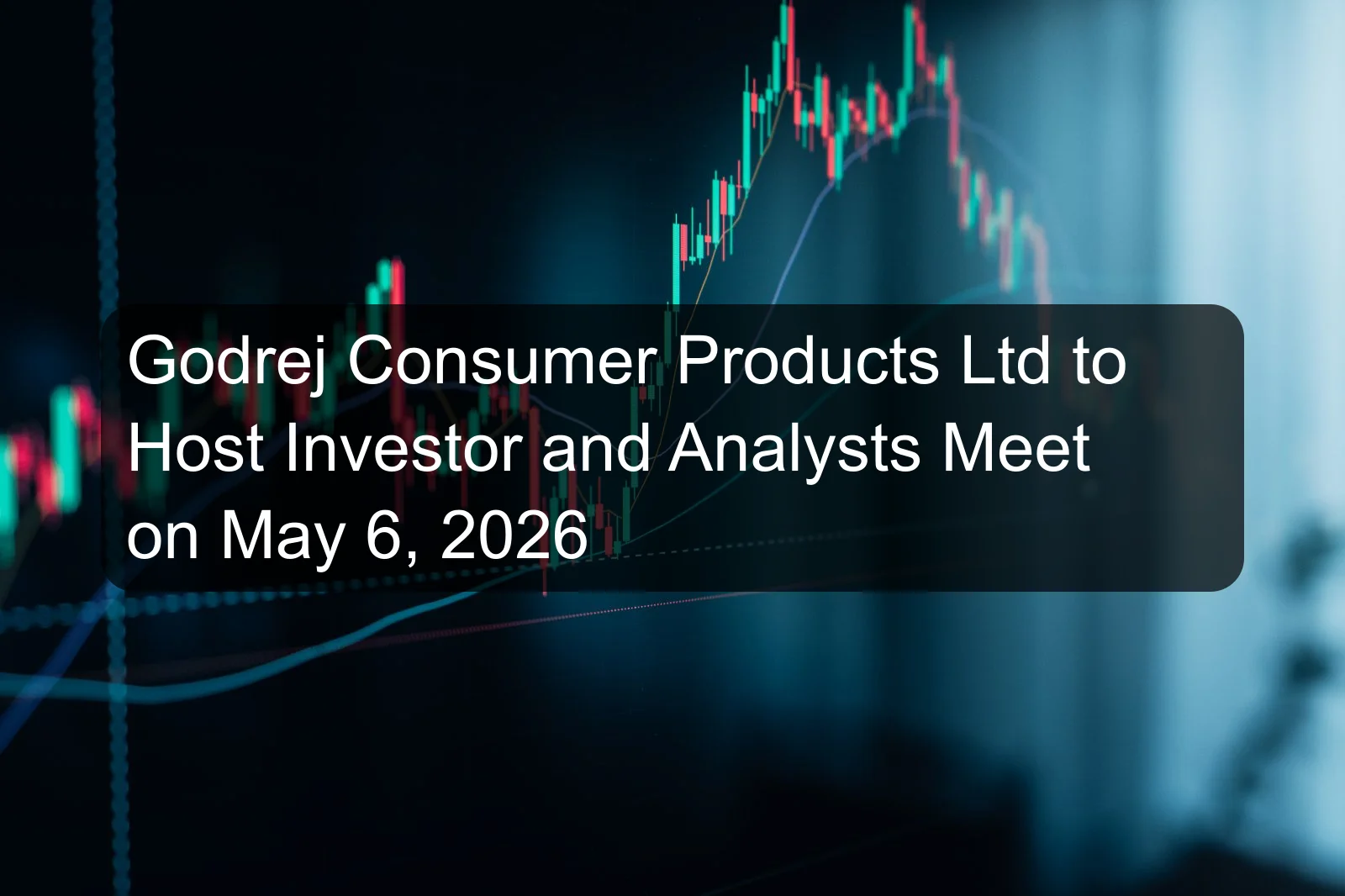 Godrej Consumer Products Ltd to Host Investor and Analysts Meet on May 6, 2026 Godrej Consumer Products Ltd to Host Investor and Analysts Meet on May 6, 2026
