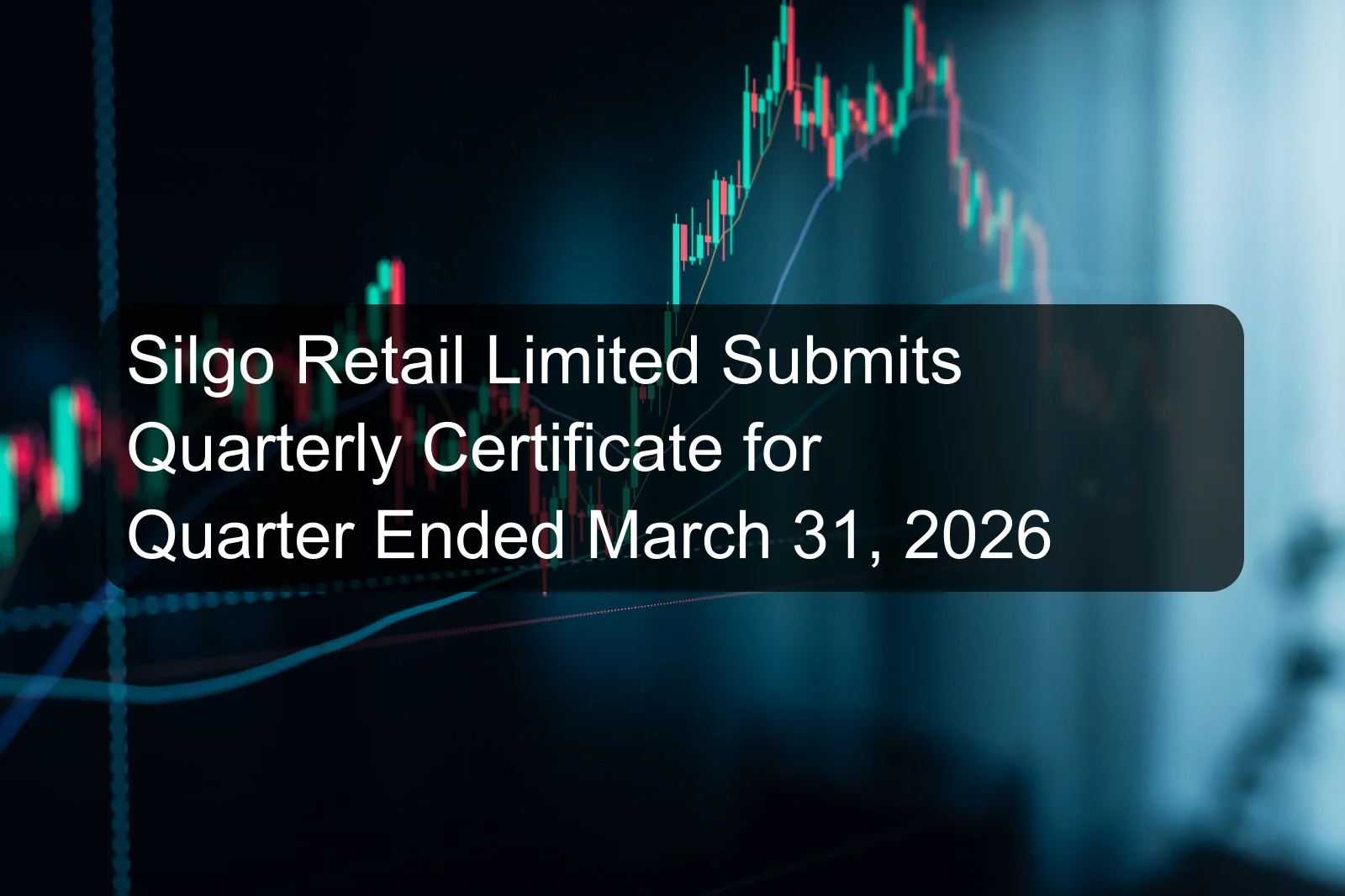 Silgo Retail Limited Submits Quarterly Certificate for Quarter Ended March 31, 2026