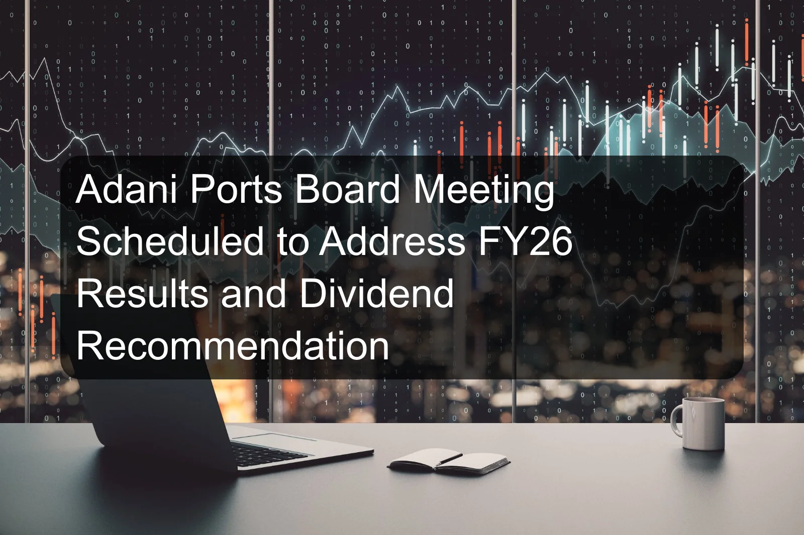 Adani Ports Board Meeting Scheduled to Address FY26 Results and Dividend Recommendation