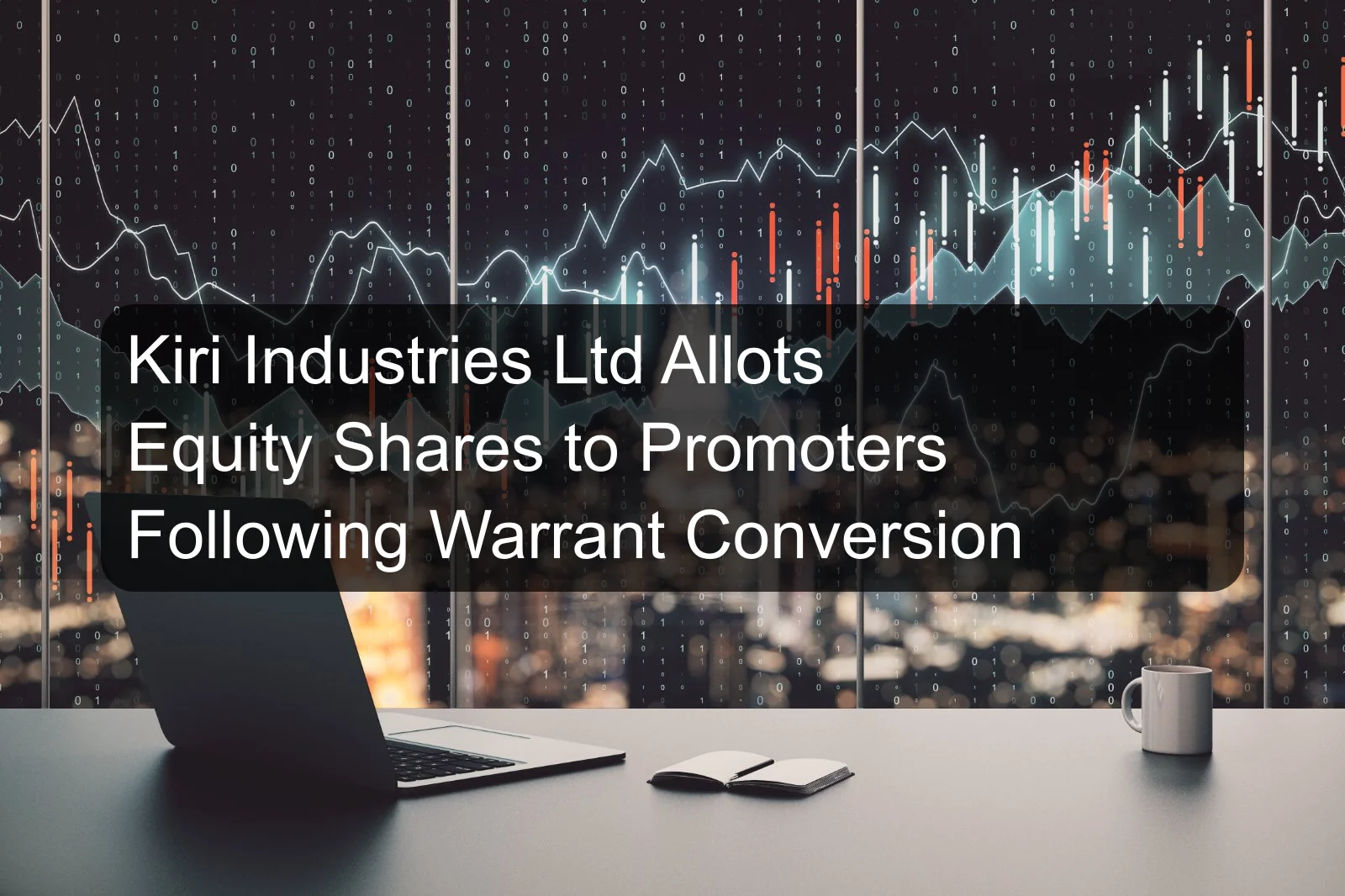 Kiri Industries Ltd Allots Equity Shares to Promoters Following Warrant Conversion
