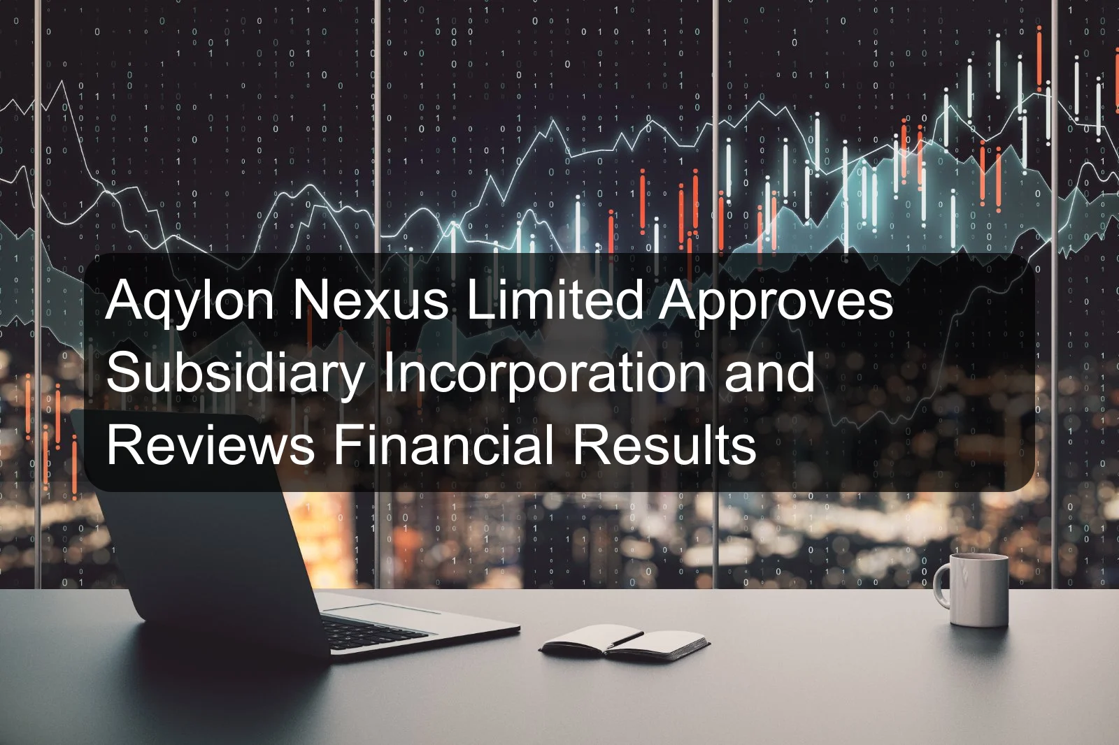 Aqylon Nexus Limited Approves Subsidiary Incorporation and Reviews Financial Results