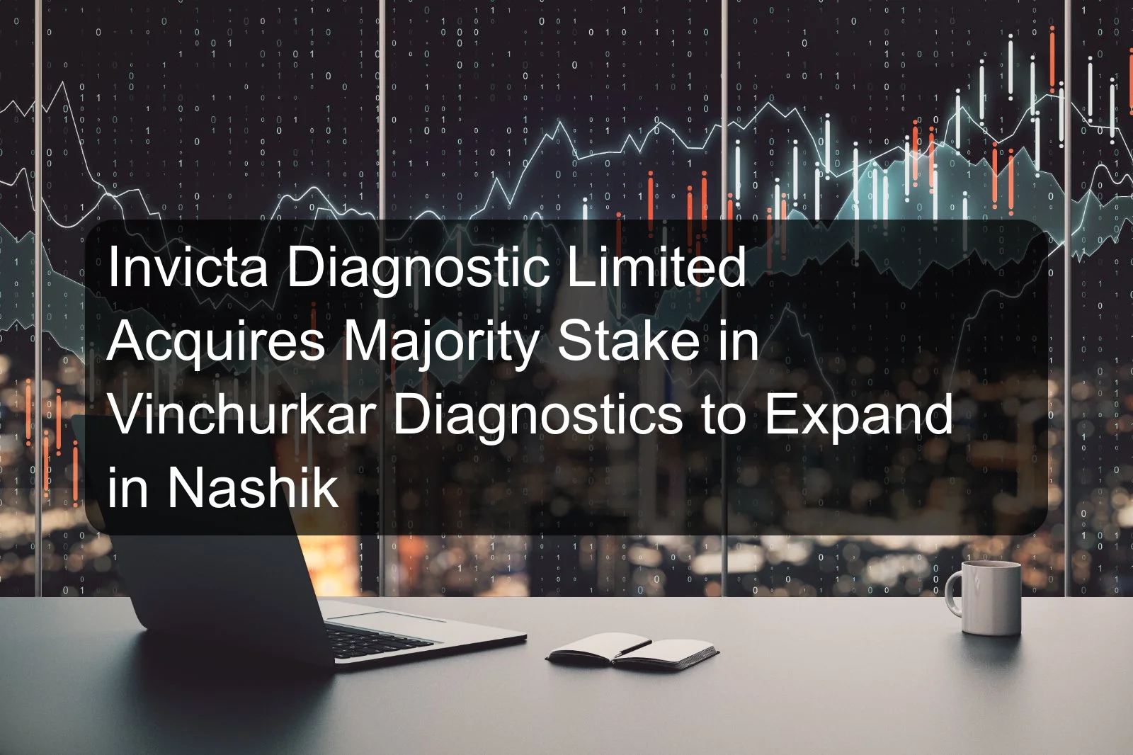 Invicta Diagnostic Limited Acquires Majority Stake in Vinchurkar Diagnostics to Expand in Nashik
