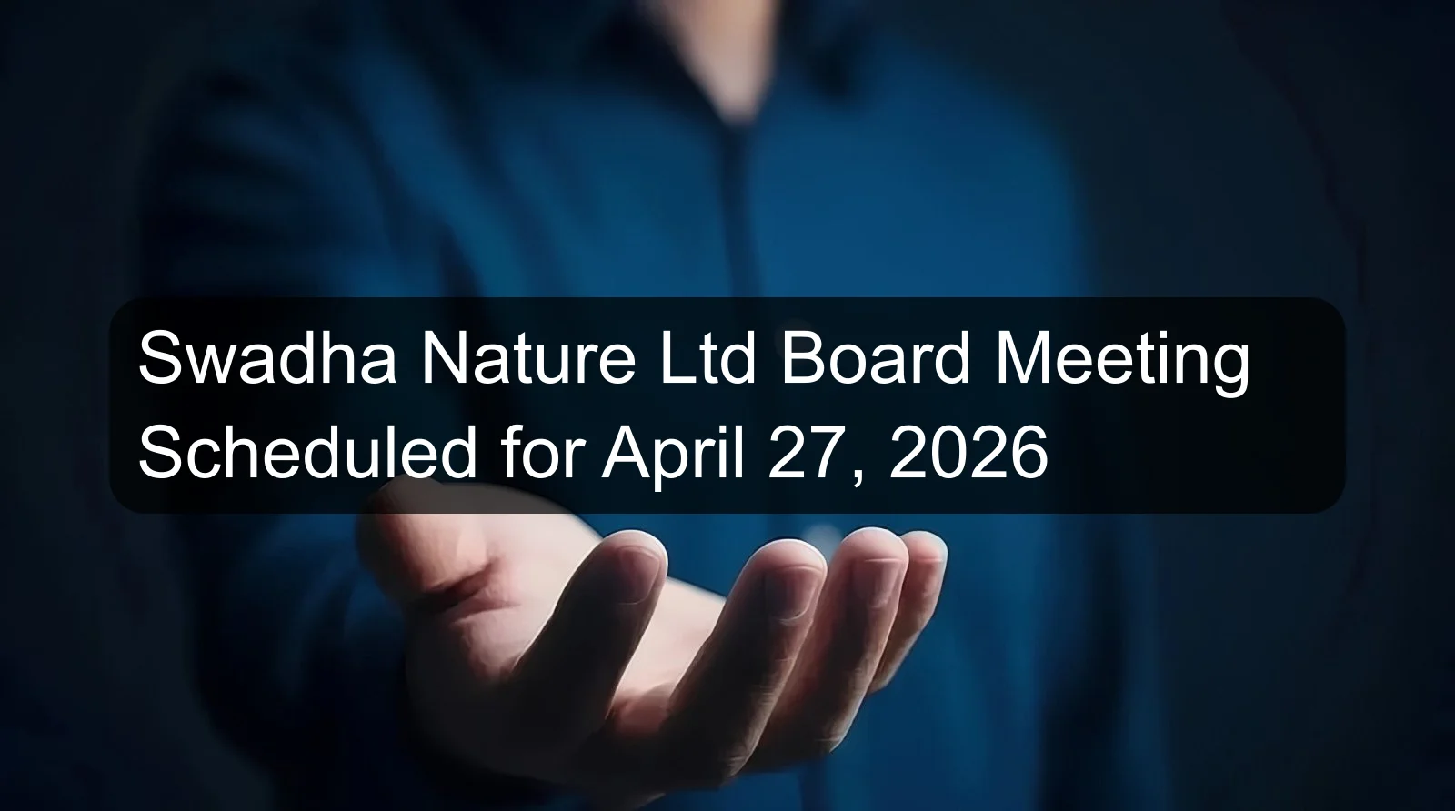 Swadha Nature Ltd Board Meeting Scheduled for April 27, 2026