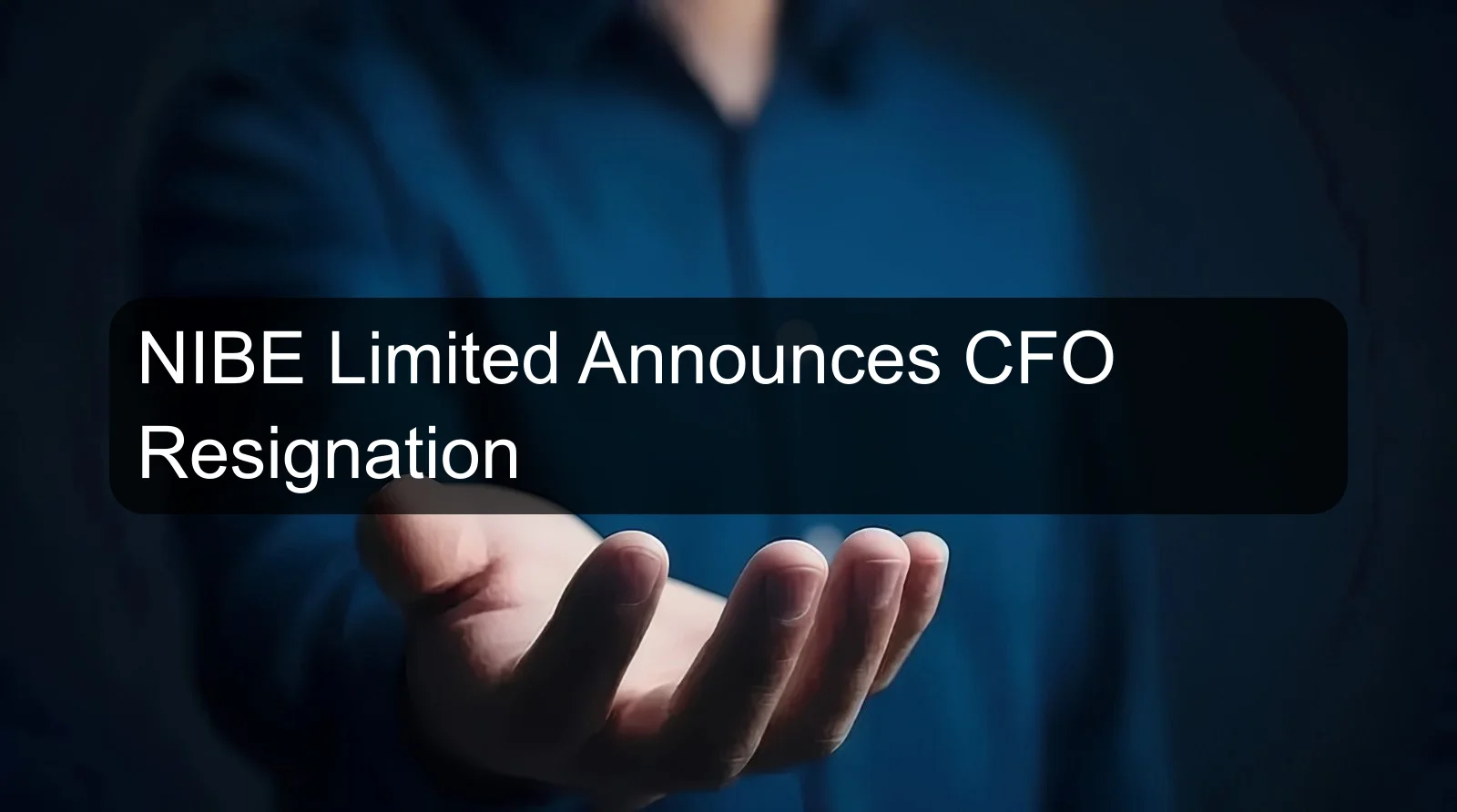 NIBE Limited Announces CFO Resignation