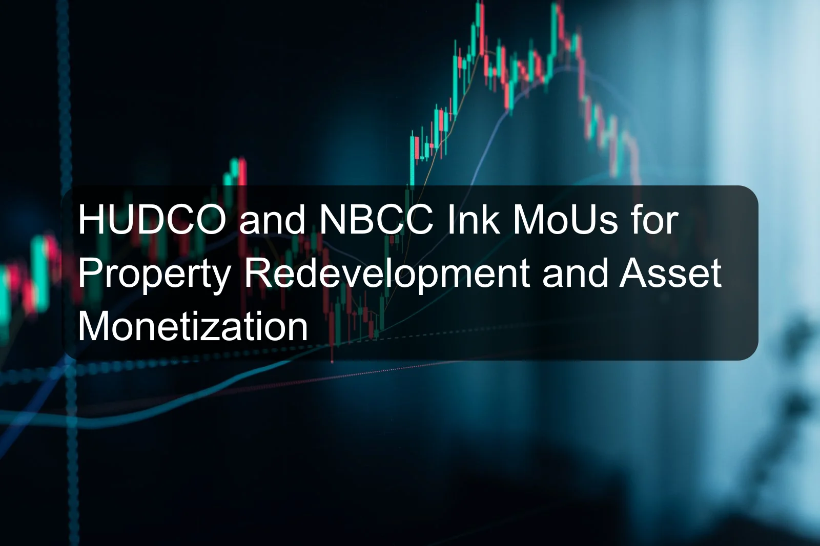 HUDCO and NBCC Ink MoUs for Property Redevelopment and Asset Monetization HUDCO and NBCC Ink MoUs for Property Redevelopment and Asset Monetization