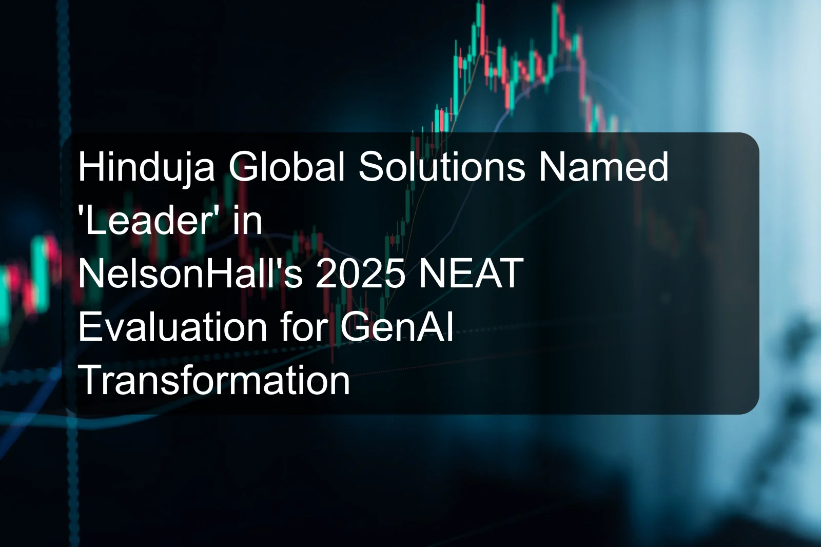 Hinduja Global Solutions Named 'Leader' in NelsonHall's 2025 NEAT Evaluation for GenAI Transformation