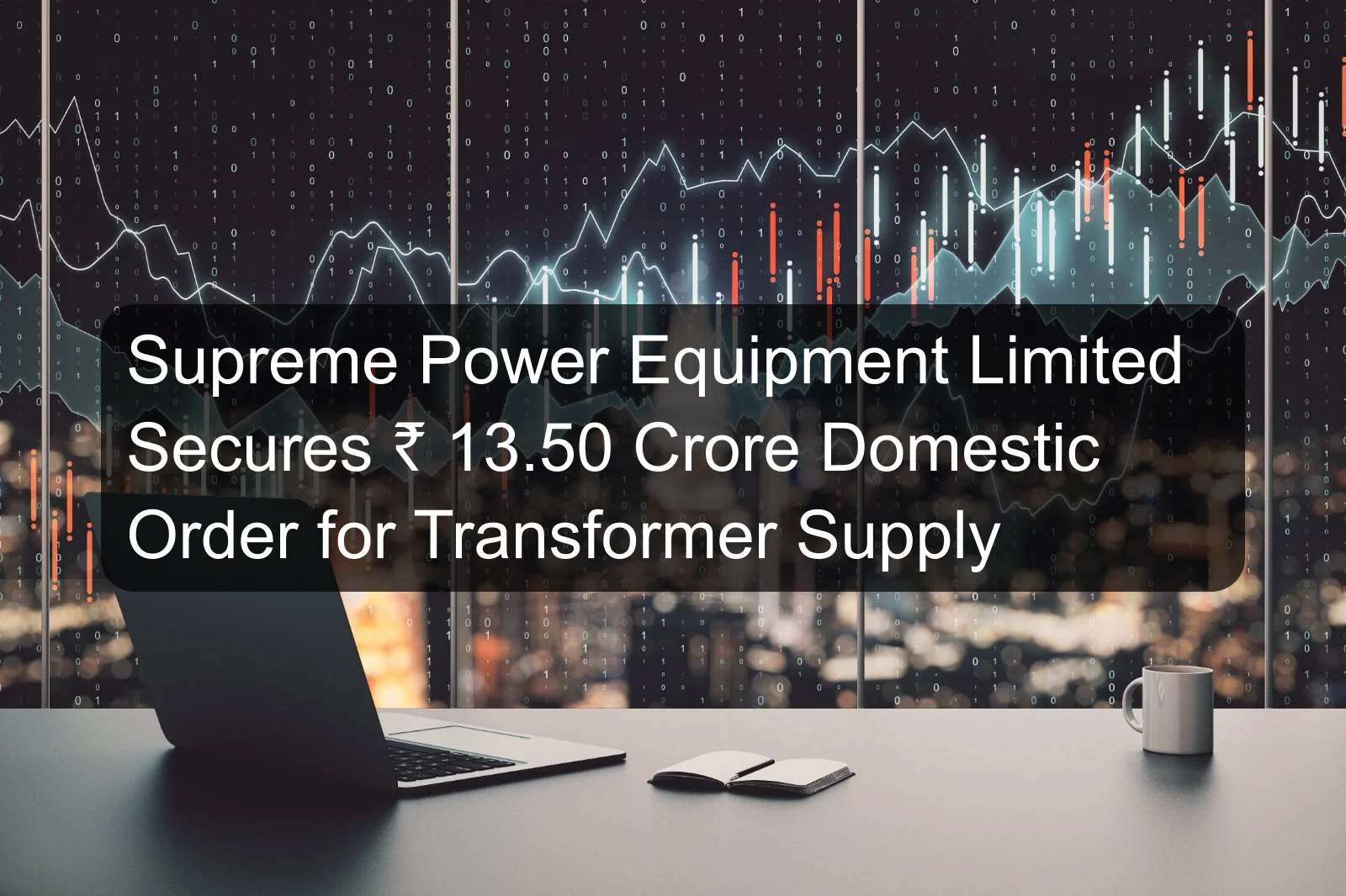 Supreme Power Equipment Limited Secures ₹ 13.50 Crore Domestic Order for Transformer Supply