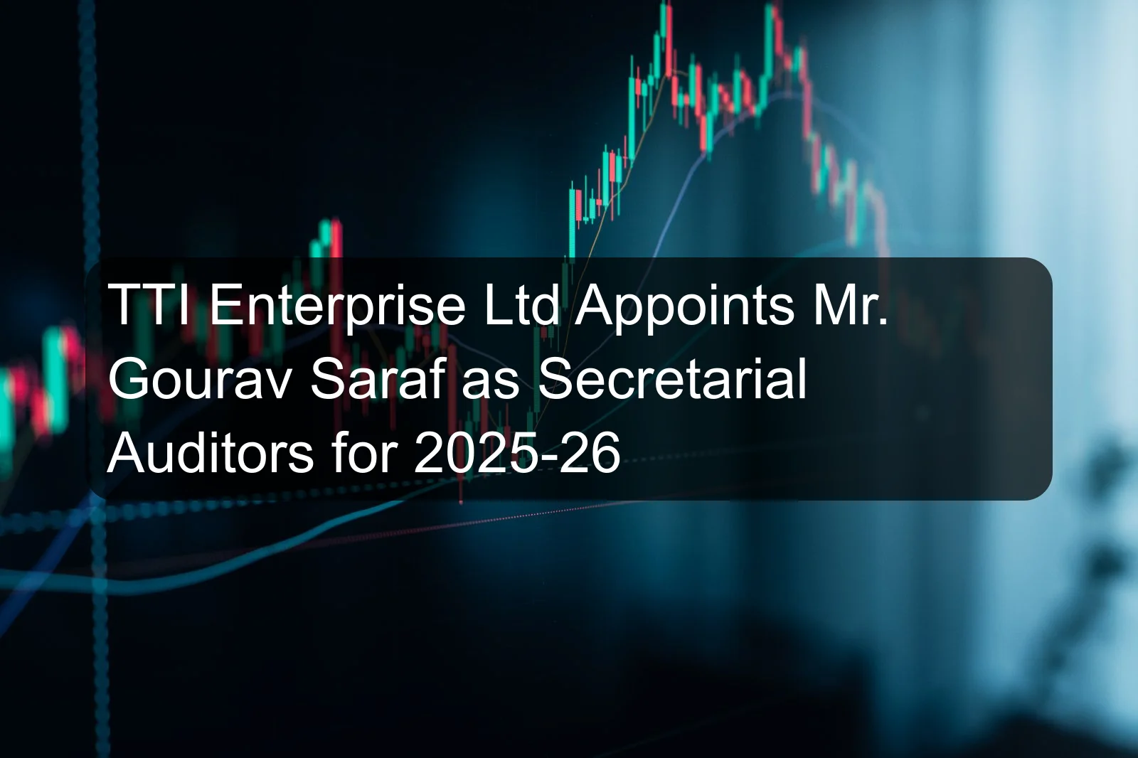 TTI Enterprise Ltd Appoints Mr. Gourav Saraf as Secretarial Auditors for 2025-26