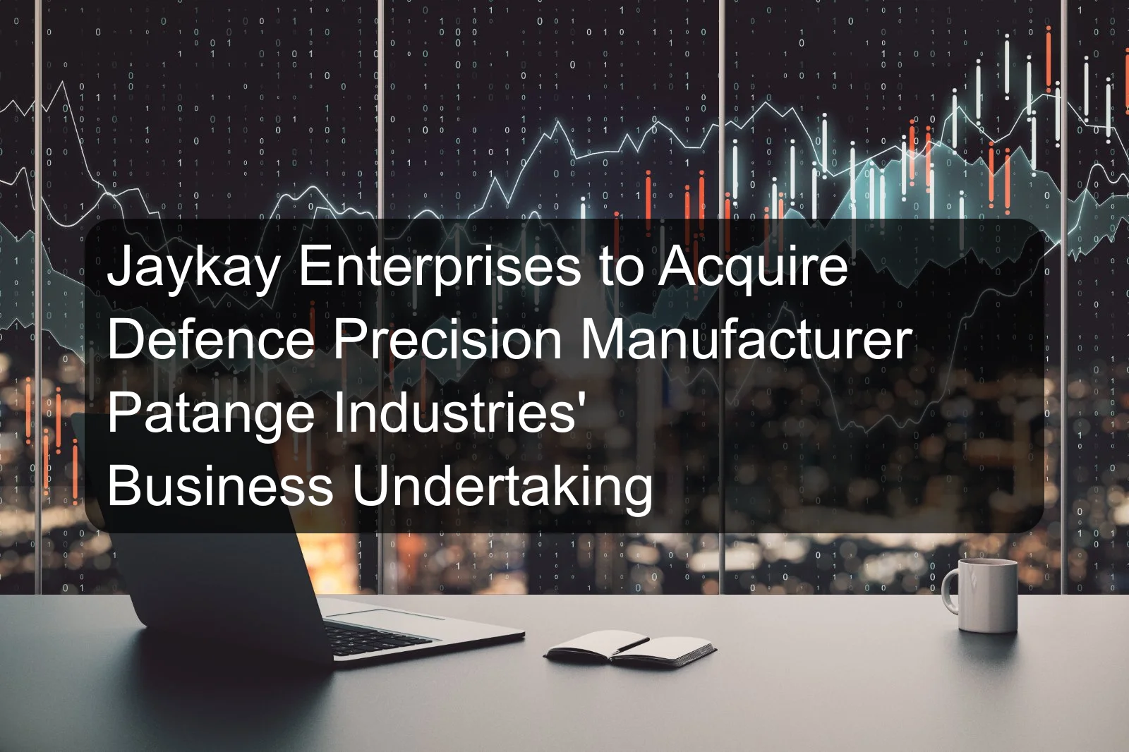 Jaykay Enterprises to Acquire Defence Precision Manufacturer Patange Industries' Business Undertaking