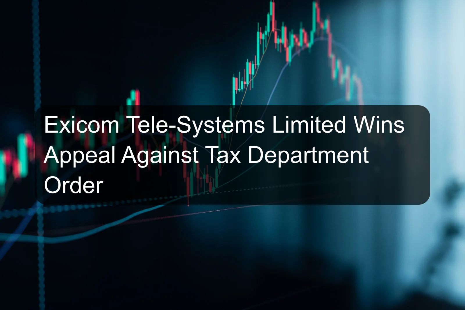 Exicom Tele-Systems Limited Wins Appeal Against Tax Department Order