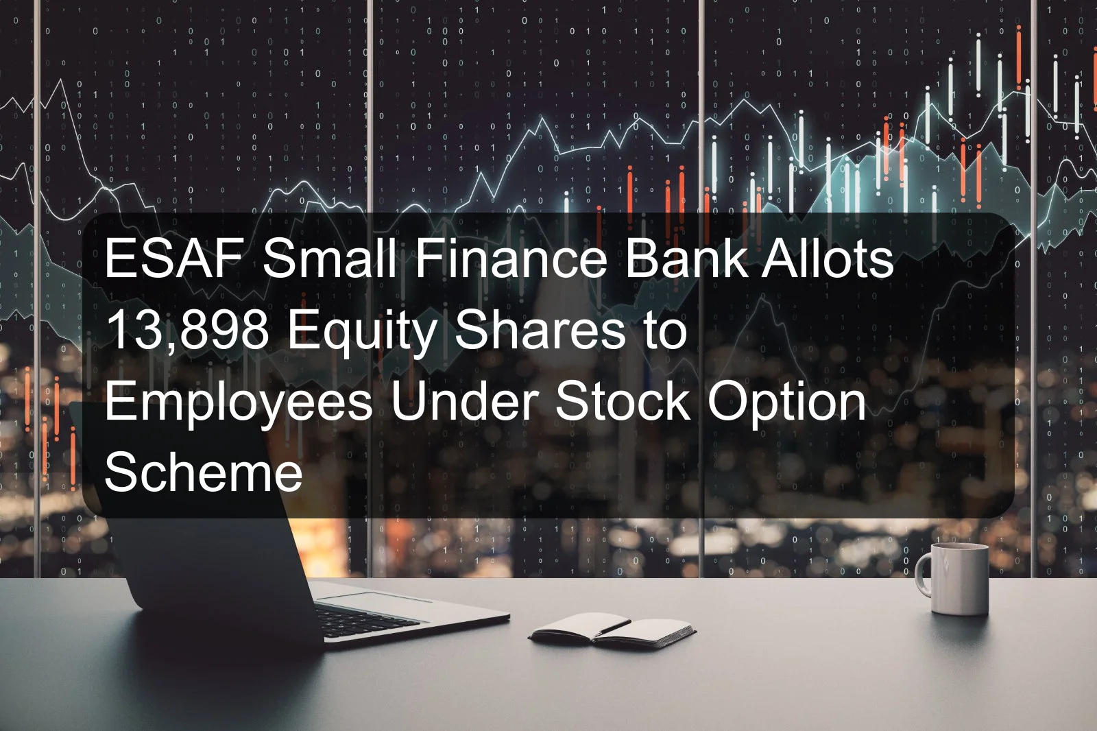 ESAF Small Finance Bank Allots 13,898 Equity Shares to Employees Under Stock Option Scheme