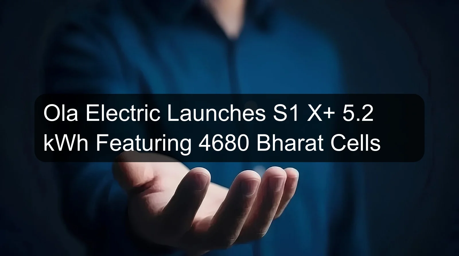 Ola Electric Launches S1 X+ 5.2 kWh Featuring 4680 Bharat Cells