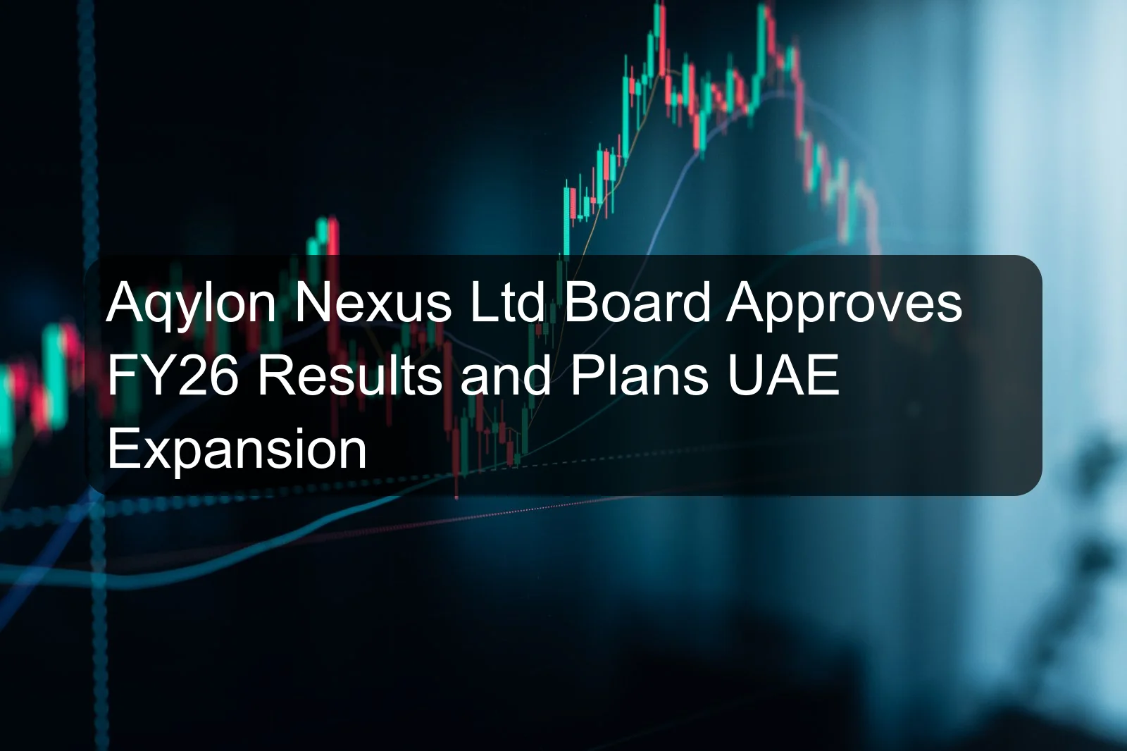 Aqylon Nexus Ltd Board Approves FY26 Results and Plans UAE Expansion