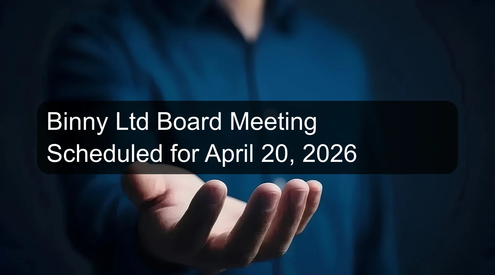 Binny Ltd Board Meeting Scheduled for April 20, 2026