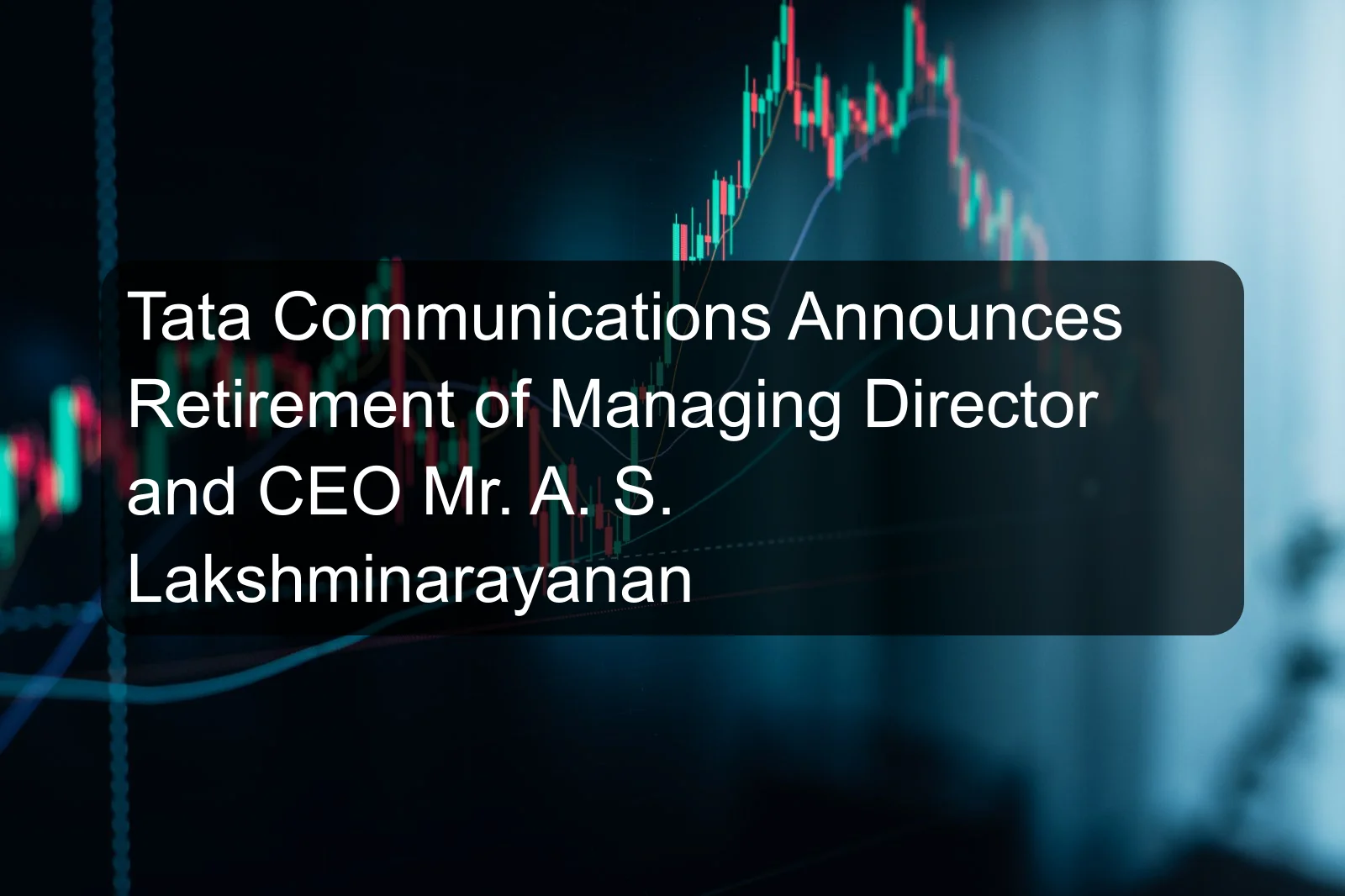 Tata Communications Announces Retirement of Managing Director and CEO Mr. A. S. Lakshminarayanan Tata Communications Announces Retirement of Managing Director and CEO Mr. A. S. Lakshminarayanan