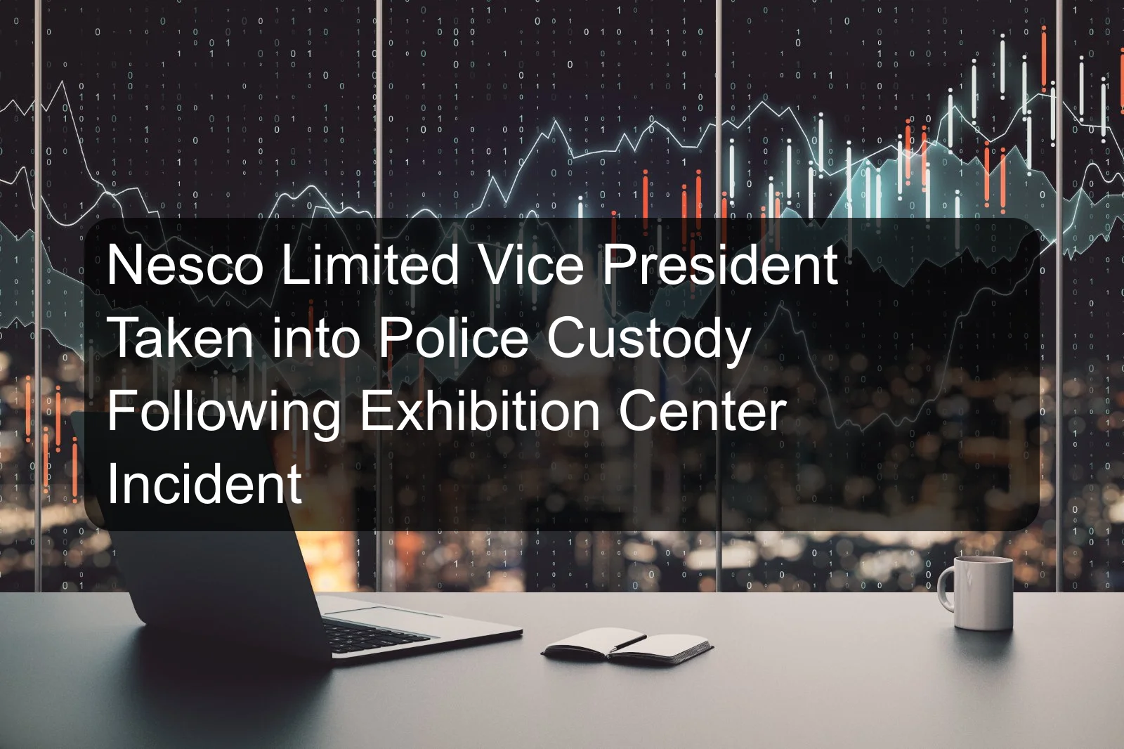 Nesco Limited Vice President Taken into Police Custody Following Exhibition Center Incident