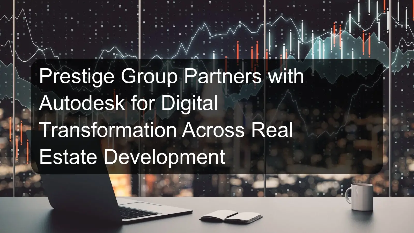 Prestige Group Partners with Autodesk for Digital Transformation Across Real Estate Development