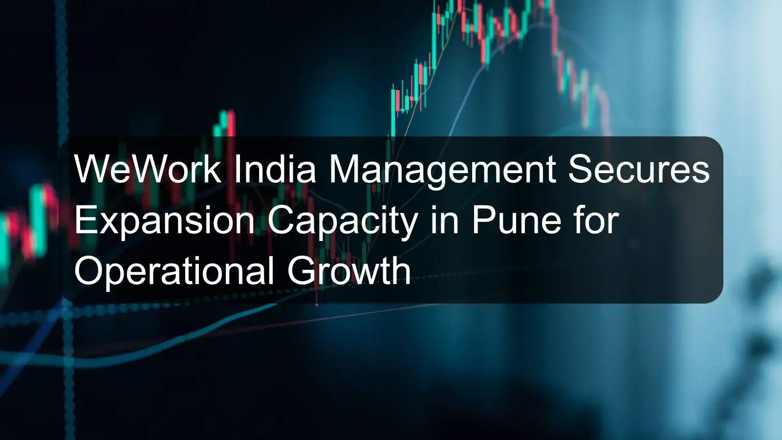 WeWork India Management Secures Expansion Capacity in Pune for Operational Growth