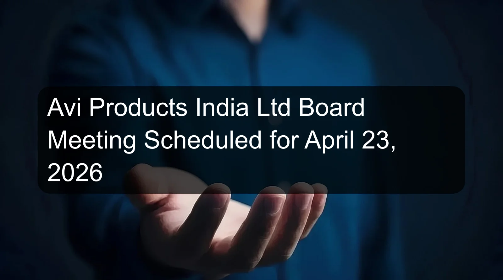 Avi Products India Ltd Board Meeting Scheduled for April 23, 2026