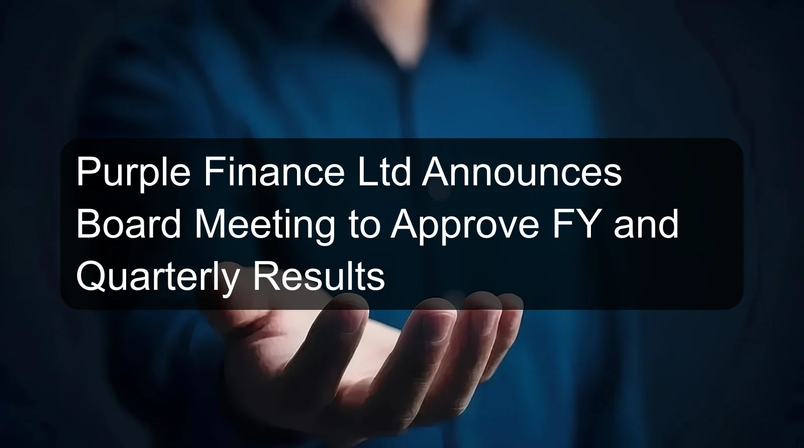 Purple Finance Ltd Announces Board Meeting to Approve FY and Quarterly Results