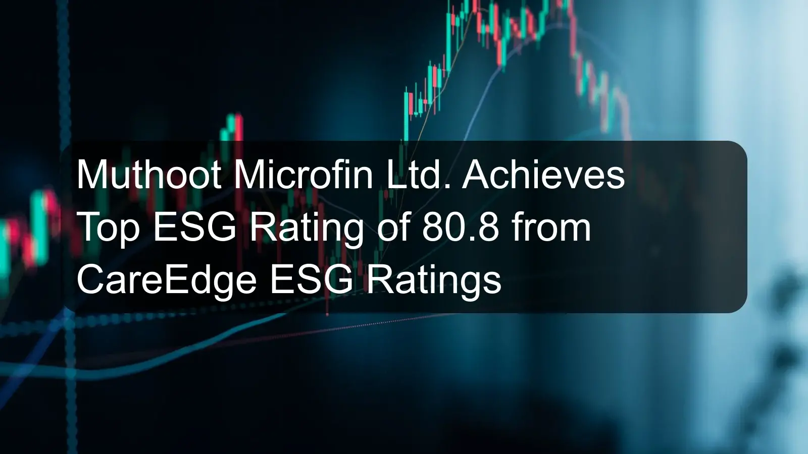 Muthoot Microfin Ltd. Achieves Top ESG Rating of 80.8 from CareEdge ESG Ratings Muthoot Microfin Ltd. Achieves Top ESG Rating of 80.8 from CareEdge ESG Ratings