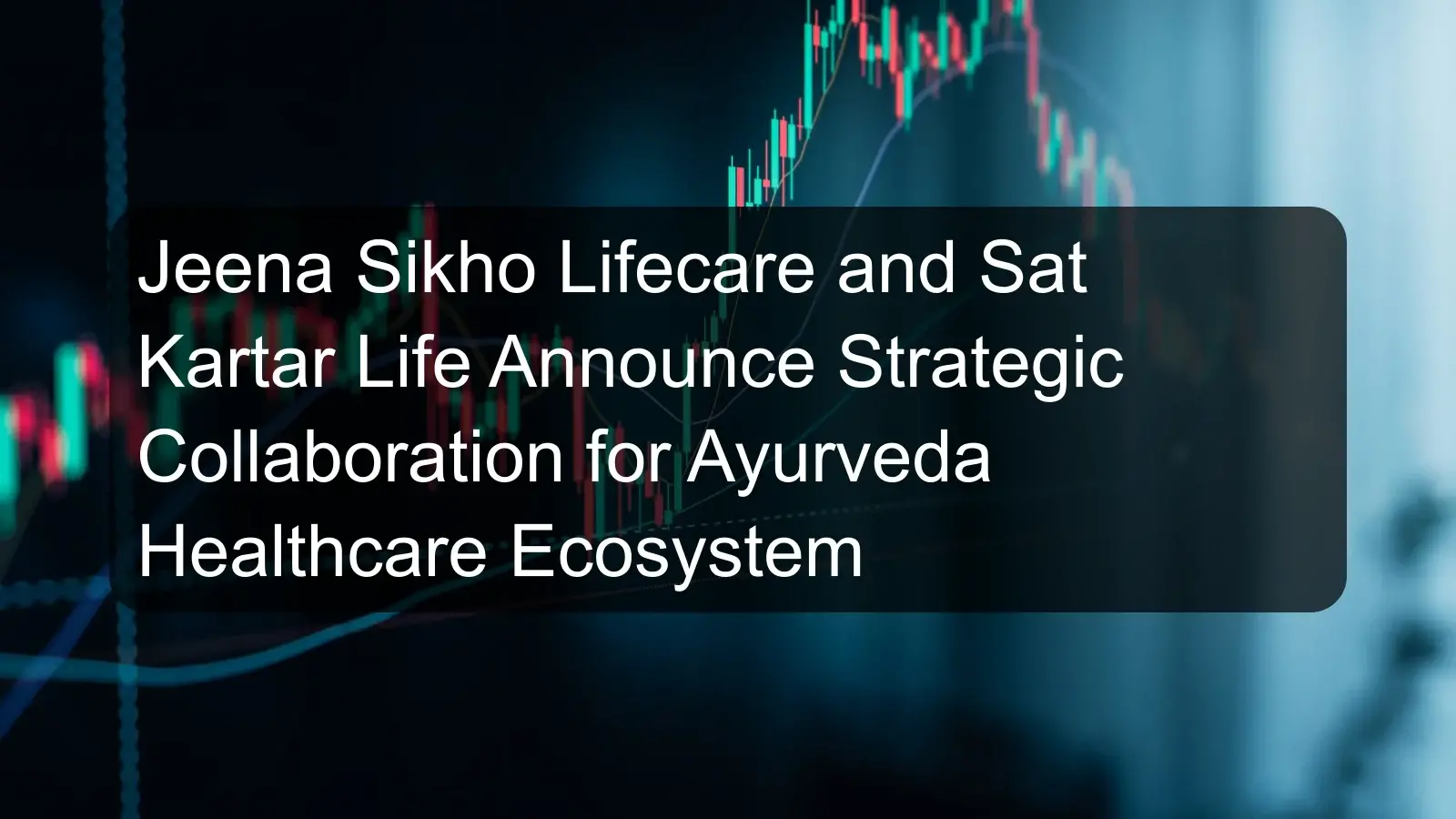 Jeena Sikho Lifecare and Sat Kartar Life Announce Strategic Collaboration for Ayurveda Healthcare Ecosystem Jeena Sikho Lifecare and Sat Kartar Life Announce Strategic Collaboration for Ayurveda Healthcare Ecosystem