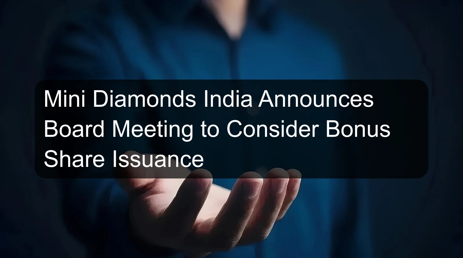 Mini Diamonds India Announces Board Meeting to Consider Bonus Share Issuance
