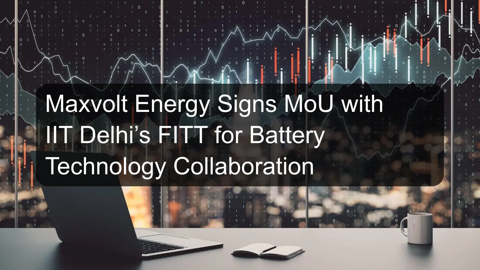 Maxvolt Energy Signs MoU with IIT Delhi’s FITT for Battery Technology Collaboration