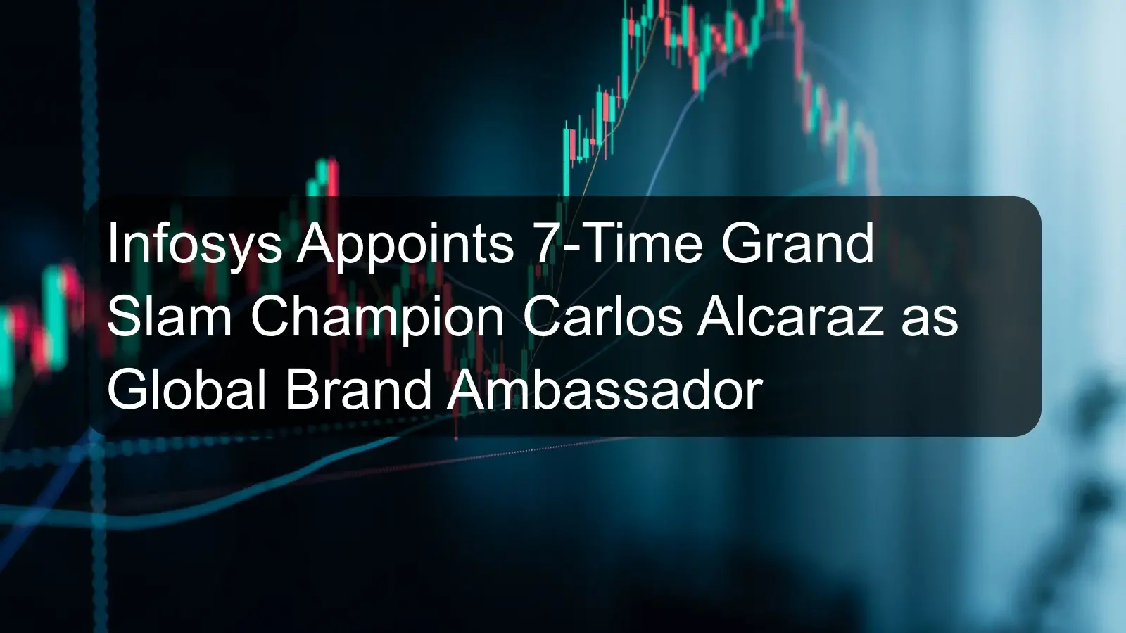 Infosys Appoints 7-Time Grand Slam Champion Carlos Alcaraz as Global Brand Ambassador