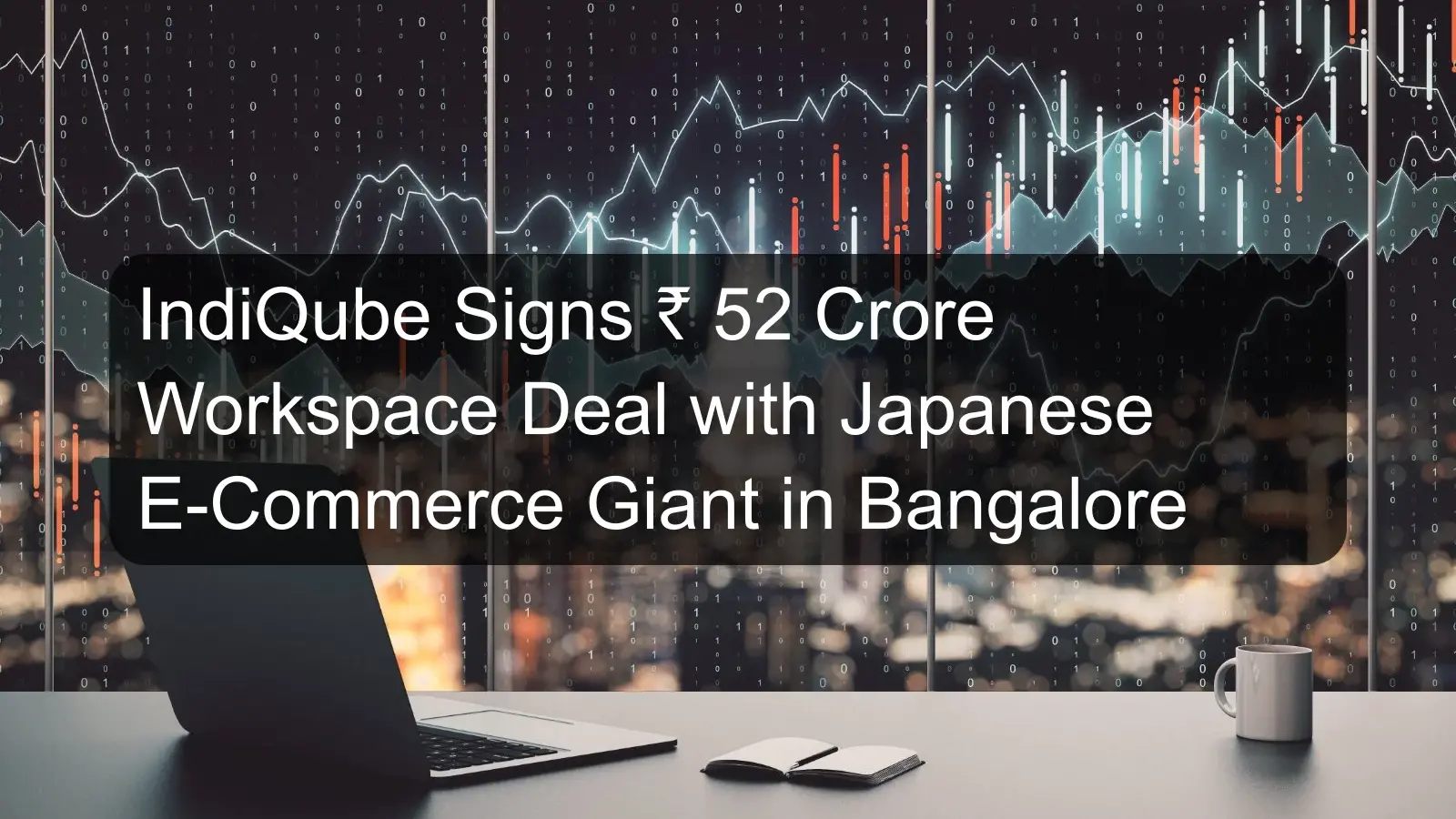 IndiQube Signs ₹ 52 Crore Workspace Deal with Japanese E-Commerce Giant in Bangalore