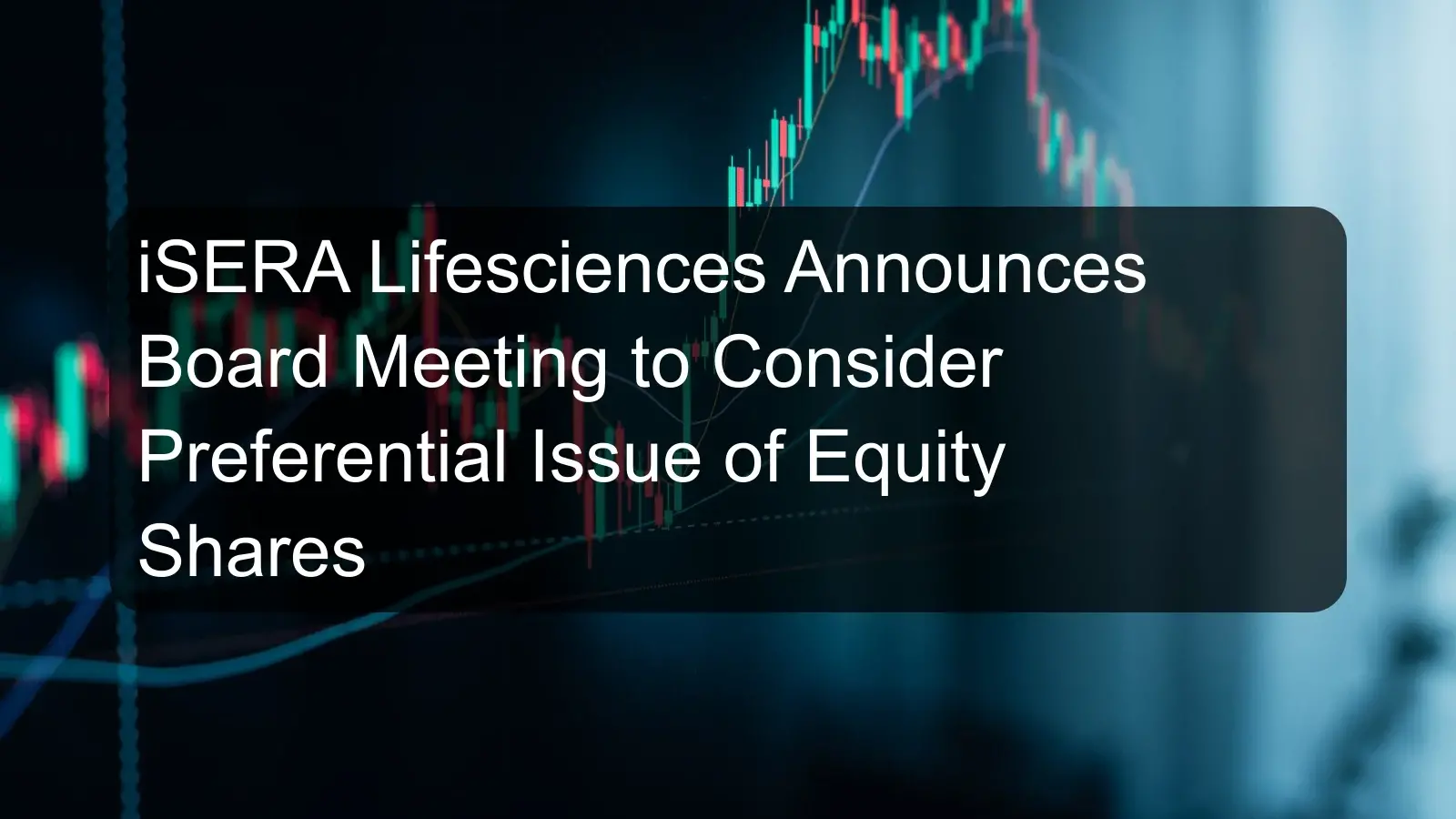 iSERA Lifesciences Announces Board Meeting to Consider Preferential Issue of Equity Shares